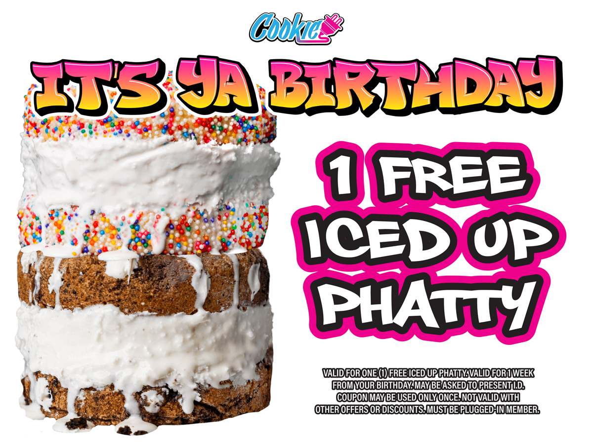 Digital graphic that says 'It's ya birthday - 1 free iced up phatty' with pictures of thick cookies with ice cream in both chocolate chip cookies and sugar cookies with sprinkles.